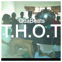 T.H.O.T Prod. by QuaBeats