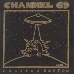 Channel 69 - "Serious Rhythm"