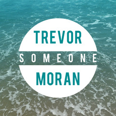 Someone By Trevor Moran