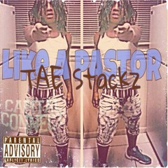 Like A Pastor X Tae Stackz