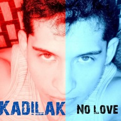 Kadilak - No Love