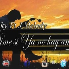 Dime Si Ya No Hay Amor S.Smoky Ft J Melody