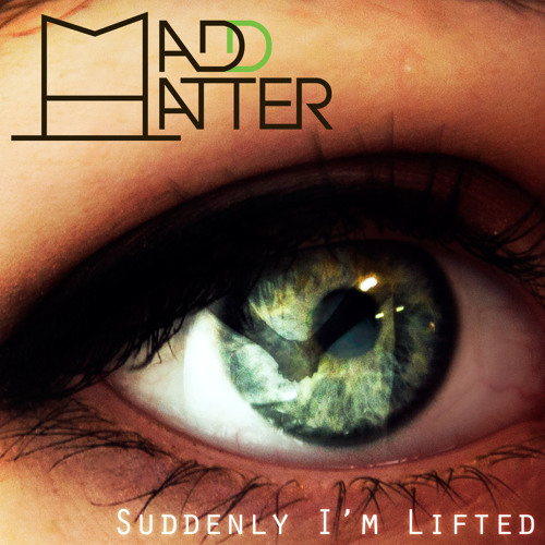 Madd Hatter- Suddenly I'm Lifted (Original Mix)