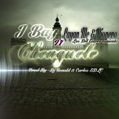 Chenguele - J Bay (The Titanics) Ft. Layan Mc & Pionero (Prod. @Carlos EDLC & DjRonald)