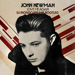 LOVE ME AGAIN (DJ MONDO BREAKS BOOTLEG)-JOHN NEWMAN **FREE DL**