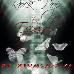 Rock Pop En Espanol ( Mixed by Dj.Extravaganza )
