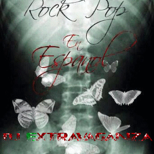 Rock Pop En Espanol ( Mixed by Dj.Extravaganza )