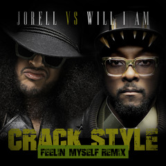 Jorell Vs Will I am - Crack Style (feelin' myself remix)