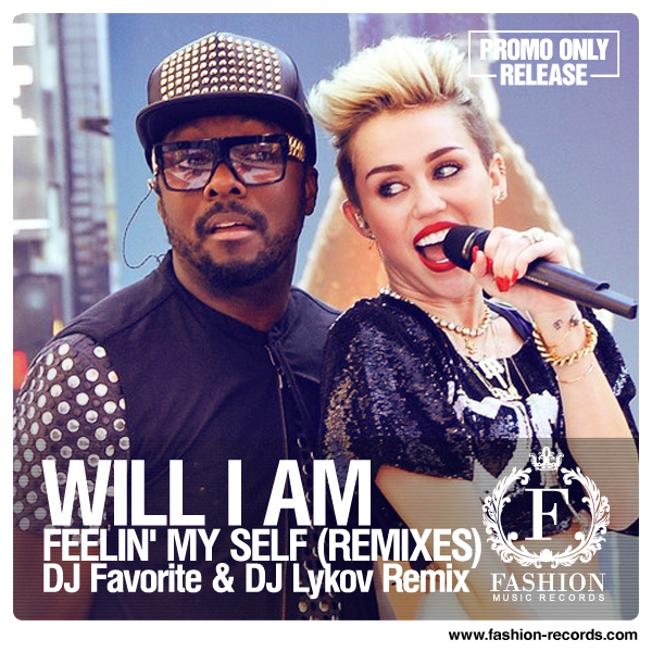 Will.I.Am feat. Miley Cyrus & French Montana & Wiz Khalifa - Feeling Myself (DJ Favorite & DJ Lykov Remix)