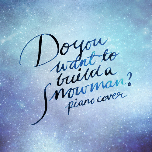 Do You Want To Build A Snowman?