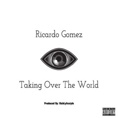 Ricardo Gomez - Taking Over The World