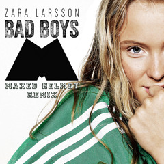 Zara Larsson - Bad Boys (Maxed Helmet remix)