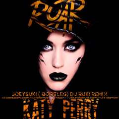 "Roar" Joeysuki (Bootleg) DJ Ruki Remix