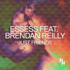 essess feat. Brendan Reilly - Just Friends (Original Mix)