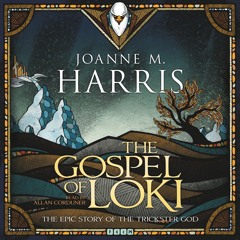 THE GOSPEL OF LOKI by Joanne M Harris, read by Allan Corduner (Foreword)