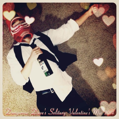 Dangerous Dave's Solitary Valentine's Mix 2014
