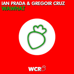 Ian Prada & Gregoir Cruz - WaWhat (OUT NOW)