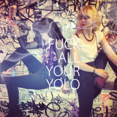 harrisnkok - fuck all your yolo