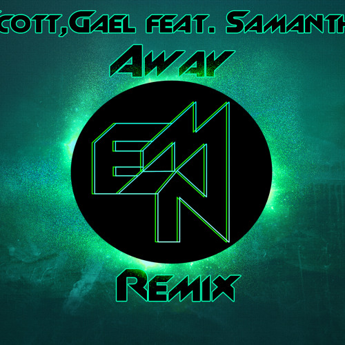 Aron Scott & Gael feat. Samantha Clark - Away (Epic Noise Makers remix)