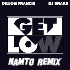 Dillon Francis & DJ Snake - Get Low (NAMTO Remix)