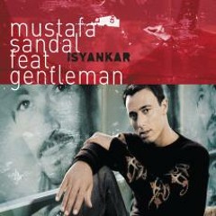 Gentleman feat Mustafa Sandal - Isyankar (DJ Romeo Rework 2014)