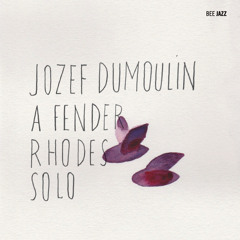 Jozef Dumoulin - "A Fender Rhodes Solo" - The Entry Point