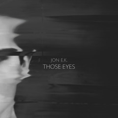 Jon E.K. - "Those Eyes"