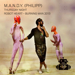 M.A.N.D.Y. - Robot Heart - Burning Man 2013