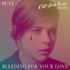 Bleeding For Your Love (Cesare Remix)