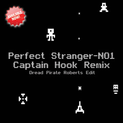 PERFECT STRANGER - NO 1 (CAPTAIN H✪✪K Remix) - Dread Pirate Roberts Edit