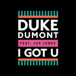 Duke Dumont feat. Jax Jones - I Got U (High Contrast Remix)