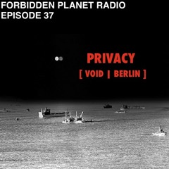 Forbidden Planet Radio Episode 37 feat. Privacy