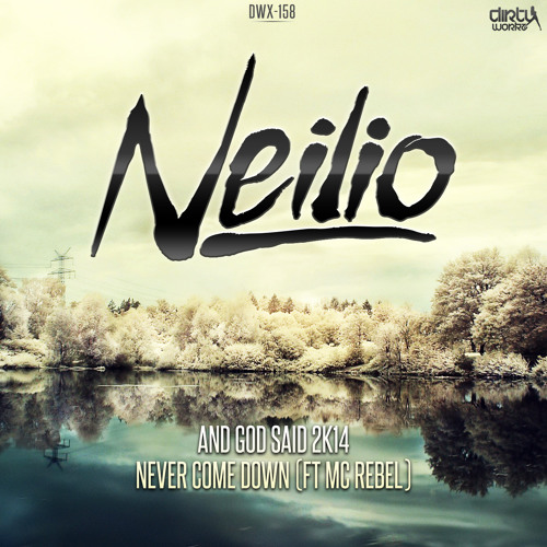Neilio ft. MC Rebel - Never Come Down