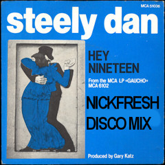 Steely Dan - Hey Nineteen (NICKFRESH DISCO MIX)
