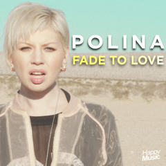 Polina - Fade To Love (Radio Edit)
