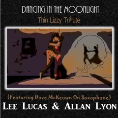 Lee Lucas & Allan Lyon - Dancing in the Moonlight - Ft:Dave McKeown (Thin Lizzy Tribute)