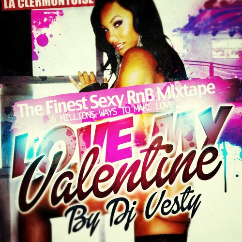 LOVE MY VALENTINE By Dj Vesty - the finest sexy RnB MixTape