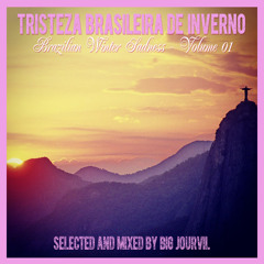 TRISTEZA BRASILEIRA DE INVERNO – Brazilian winter sadness / Volume 01.