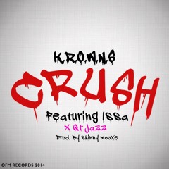 Krowns-Crush ft. Issa x Qt Jazz (radio version) prod.Skinny Mooxe