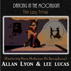 Allan Lyon & Lee Lucas - Dancing In The Moonlight - Ft. Dave McKeown (Thin Lizzy Tribute)