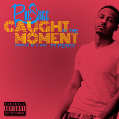 Caught in the Moment ft. Perry