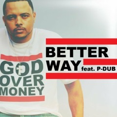 5. Better Way Feat. P-Dub Aka Willie Moore Jr.