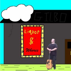 Gilbo - Liquor & Whores (ft. June)