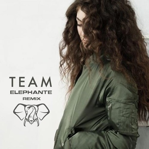 Lorde - Team (Elephante Remix)