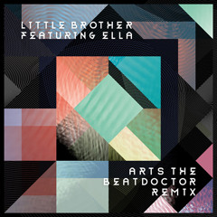 Arts The Beatdoctor - Little Brother featuring Ella (Arts The Beatdoctor remix)