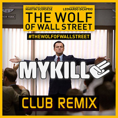 The wolf of wall street - MYKILL (No bush club remix)