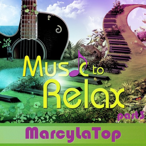 MarcyLaTop - Music to Relax (part3)- 320kbps