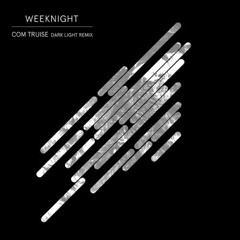 Weeknight - Dark Light (Com Truise Remix)