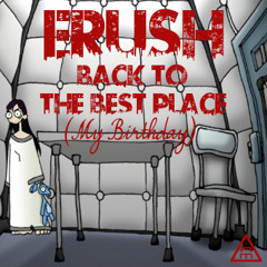 Erush - Back To The Best Place (My Birthday)