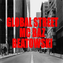 MC Baz - Global Street (Prod. By Beatowski - Cuts By The Analyst)